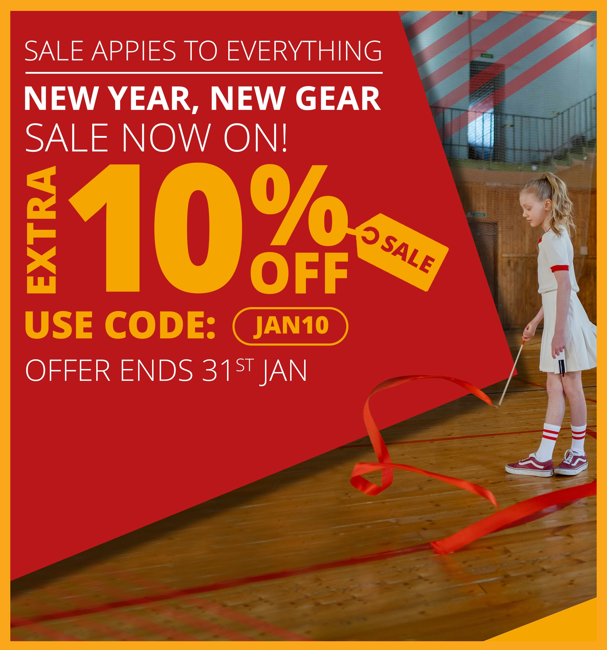 NEW year, NEW gear SALE now on! It's the perfect time to invest. Grab your extra 10% off online at Live4Sport. Use code: JAN10 till 31st January, hurry while stocks last!